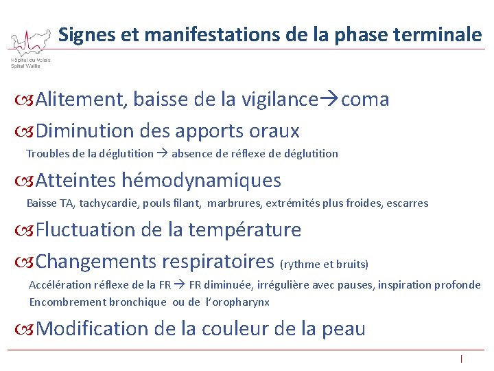 Signes et manifestations de la phase terminale Alitement, baisse de la vigilance coma Diminution