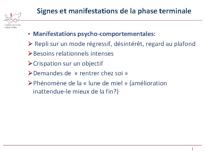 Signes et manifestations de la phase terminale • Manifestations psycho-comportementales: Ø Repli sur un