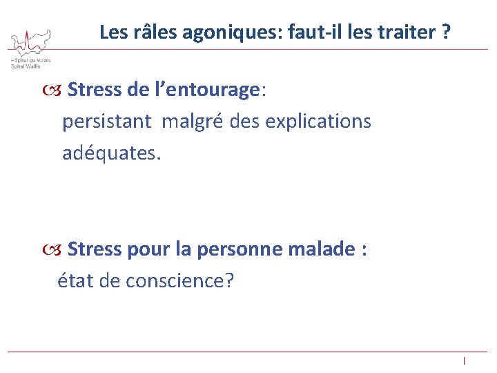  Les râles agoniques: faut-il les traiter ? Stress de l’entourage: persistant malgré des