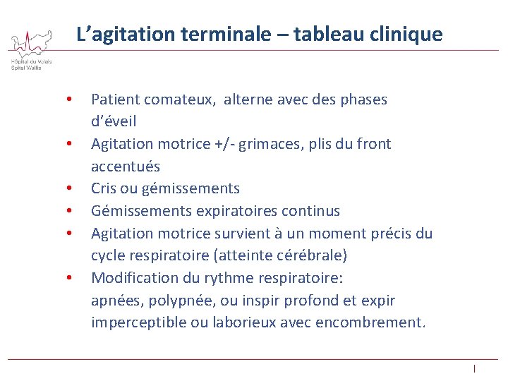  L’agitation terminale – tableau clinique • • • Patient comateux, alterne avec des