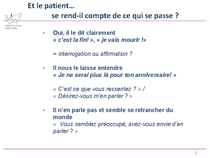 Et le patient… se rend-il compte de ce qui se passe ? • Oui,