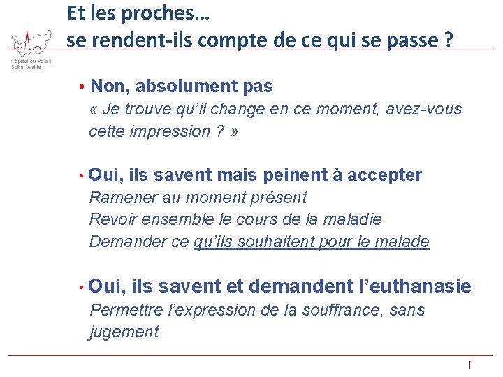Et les proches… se rendent-ils compte de ce qui se passe ? • Non,