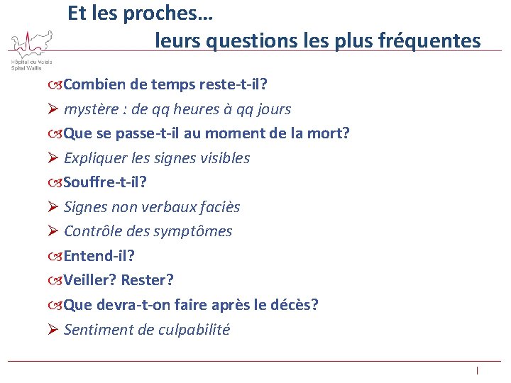Et les proches… leurs questions les plus fréquentes Combien de temps reste-t-il? Ø mystère