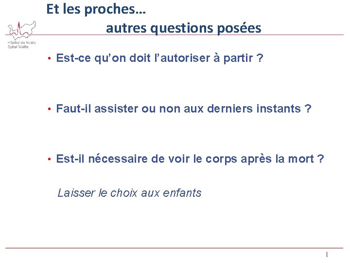 Et les proches… autres questions posées • Est-ce qu’on doit l’autoriser à partir ?