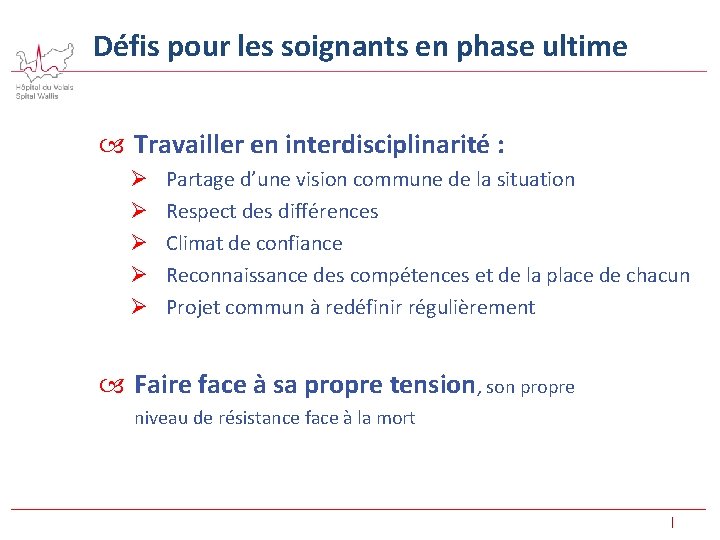 Défis pour les soignants en phase ultime Travailler en interdisciplinarité : Ø Ø Ø