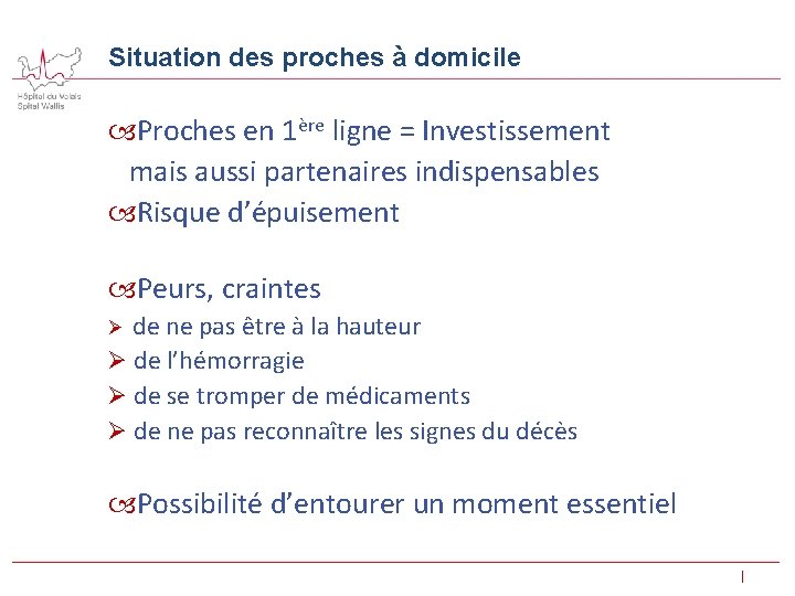 Situation des proches à domicile Proches en 1ère ligne = Investissement mais aussi partenaires