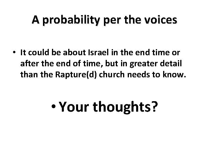 A probability per the voices • It could be about Israel in the end A probability per the voices • It could be about Israel in the end