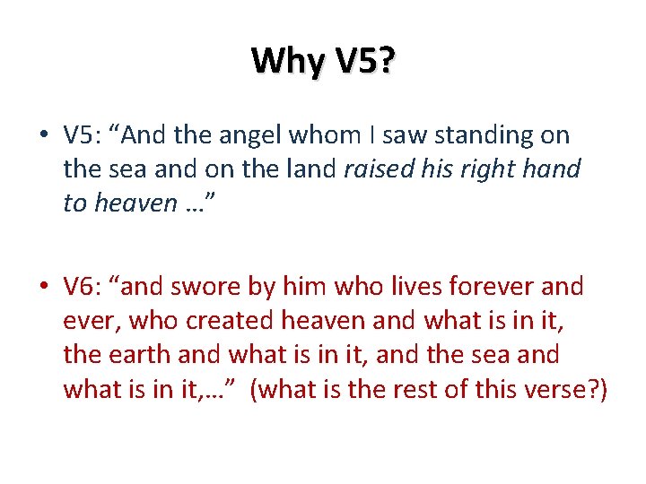 Why V 5? • V 5: “And the angel whom I saw standing on