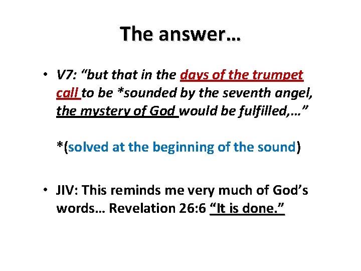 The answer… • V 7: “but that in the days of the trumpet call The answer… • V 7: “but that in the days of the trumpet call