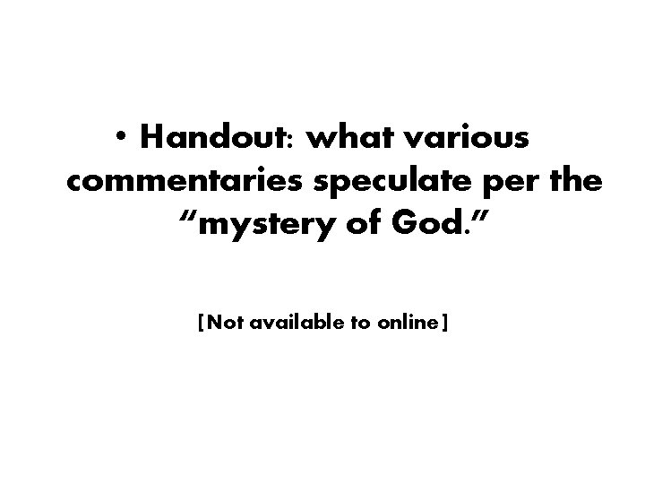 • Handout: what various commentaries speculate per the “mystery of God. ” [Not • Handout: what various commentaries speculate per the “mystery of God. ” [Not
