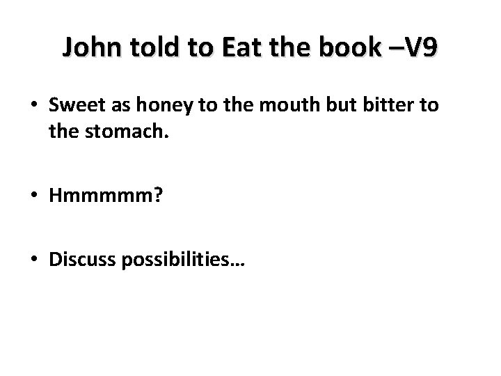 John told to Eat the book –V 9 • Sweet as honey to the