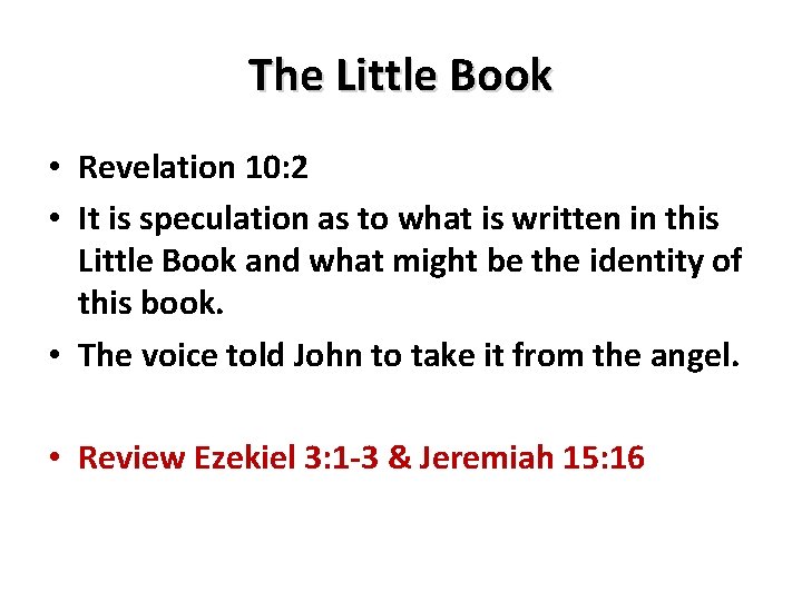 The Little Book • Revelation 10: 2 • It is speculation as to what