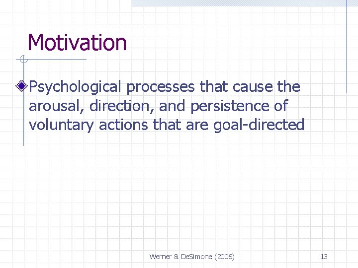 Motivation Psychological processes that cause the arousal, direction, and persistence of voluntary actions that