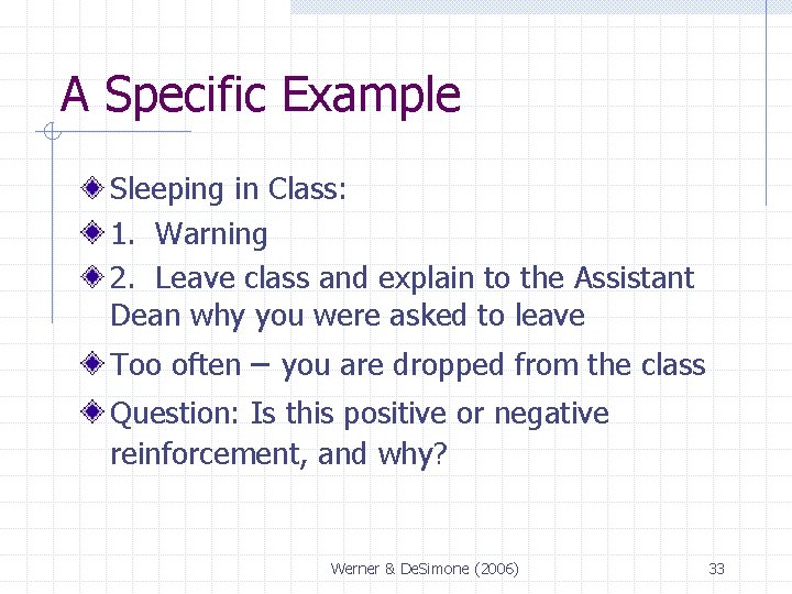 A Specific Example Sleeping in Class: 1. Warning 2. Leave class and explain to