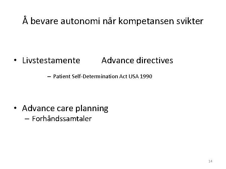 Å bevare autonomi når kompetansen svikter • Livstestamente Advance directives – Patient Self-Determination Act