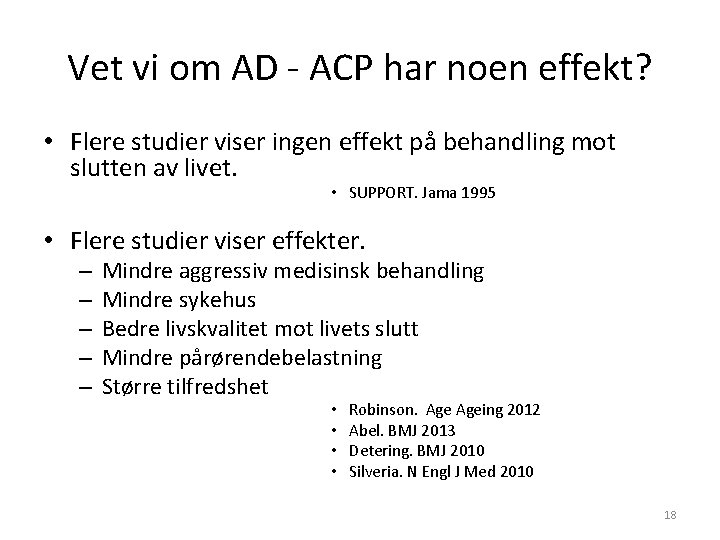 Vet vi om AD - ACP har noen effekt? • Flere studier viser ingen