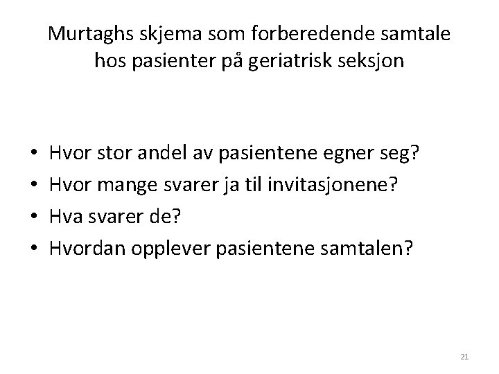 Murtaghs skjema som forberedende samtale hos pasienter på geriatrisk seksjon • • Hvor stor