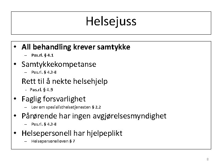Helsejuss • All behandling krever samtykke – Pas. rl. § 4. 1 • Samtykkekompetanse