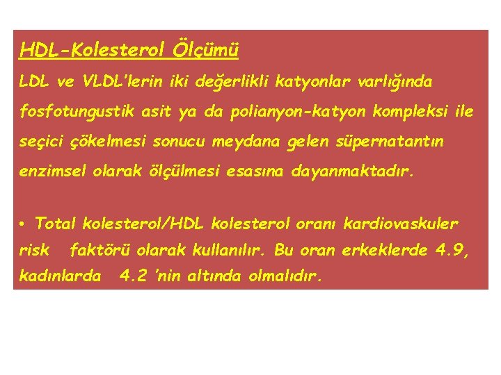 HDL-Kolesterol Ölçümü LDL ve VLDL’lerin iki değerlikli katyonlar varlığında fosfotungustik asit ya da polianyon-katyon