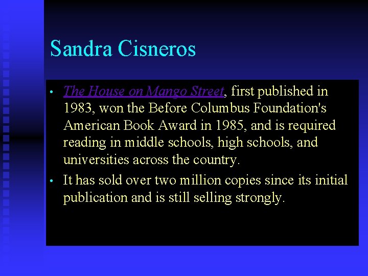 Sandra Cisneros • • The House on Mango Street, first published in 1983, won