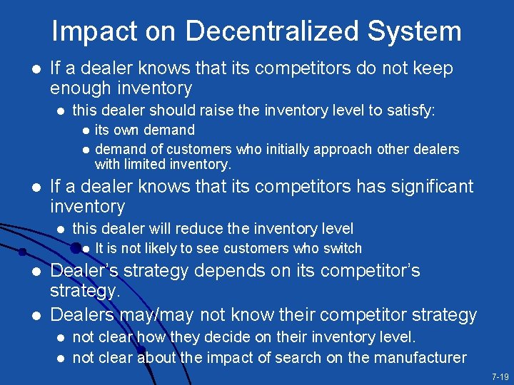 Impact on Decentralized System l If a dealer knows that its competitors do not