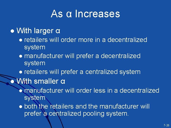 As α Increases l With larger α retailers will order more in a decentralized