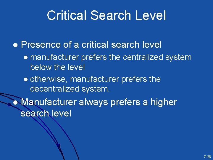 Critical Search Level l Presence of a critical search level manufacturer prefers the centralized