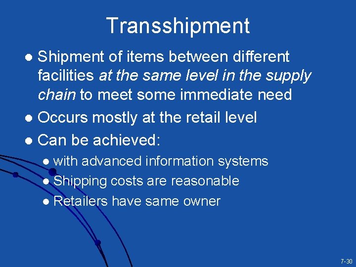 Transshipment Shipment of items between different facilities at the same level in the supply