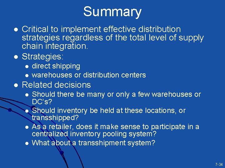 Summary l l Critical to implement effective distribution strategies regardless of the total level