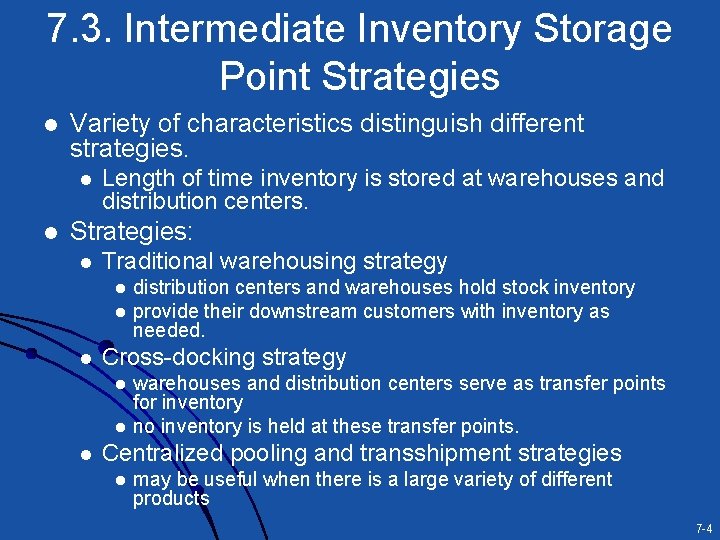 7. 3. Intermediate Inventory Storage Point Strategies l Variety of characteristics distinguish different strategies.