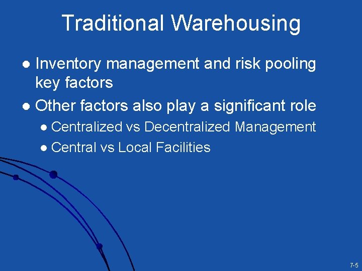 Traditional Warehousing Inventory management and risk pooling key factors l Other factors also play