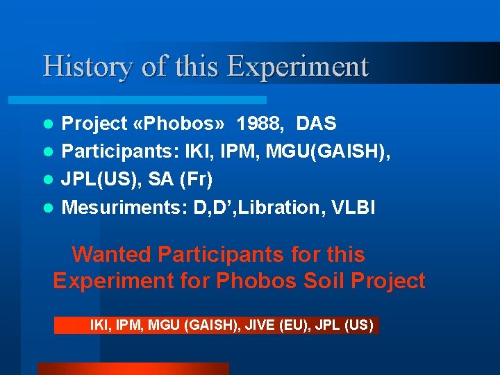 History of this Experiment Project «Phobos» 1988, DAS l Participants: IKI, IPM, MGU(GAISH), l