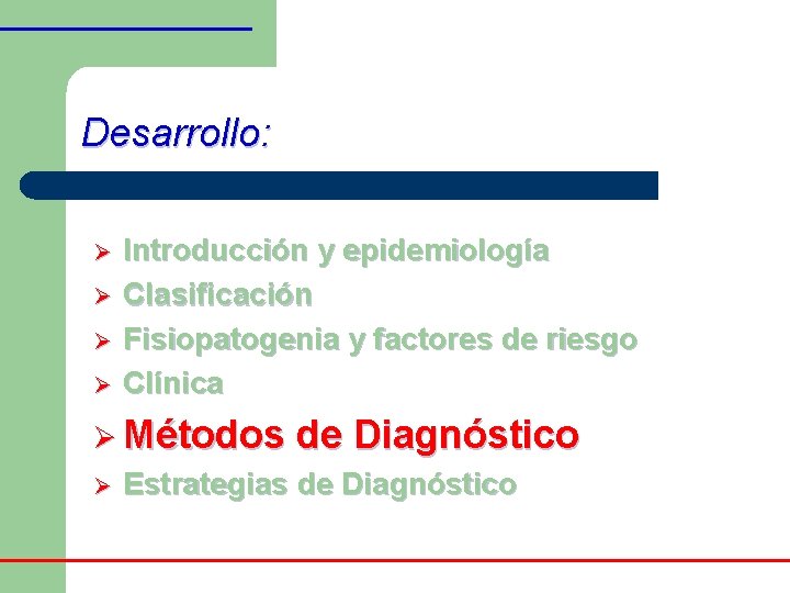 Desarrollo: Ø Ø Introducción y epidemiología Clasificación Fisiopatogenia y factores de riesgo Clínica Ø