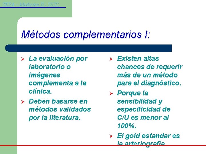 TEPA – Medicina II - UCC Métodos complementarios I: Ø Ø La evaluación por