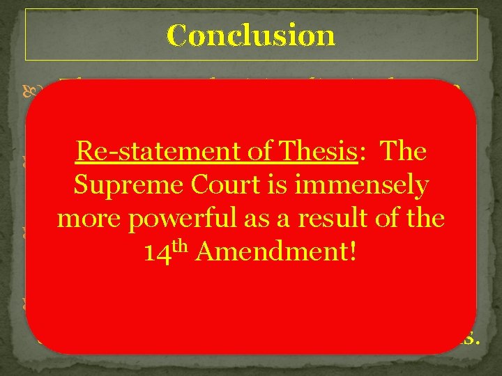 Conclusion The Barron decision limited state cases to state courts. Re-statement of Thesis: The