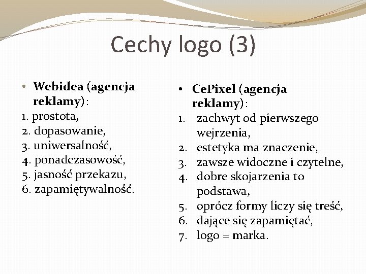 Cechy logo (3) • Webidea (agencja reklamy): 1. prostota, 2. dopasowanie, 3. uniwersalność, 4.