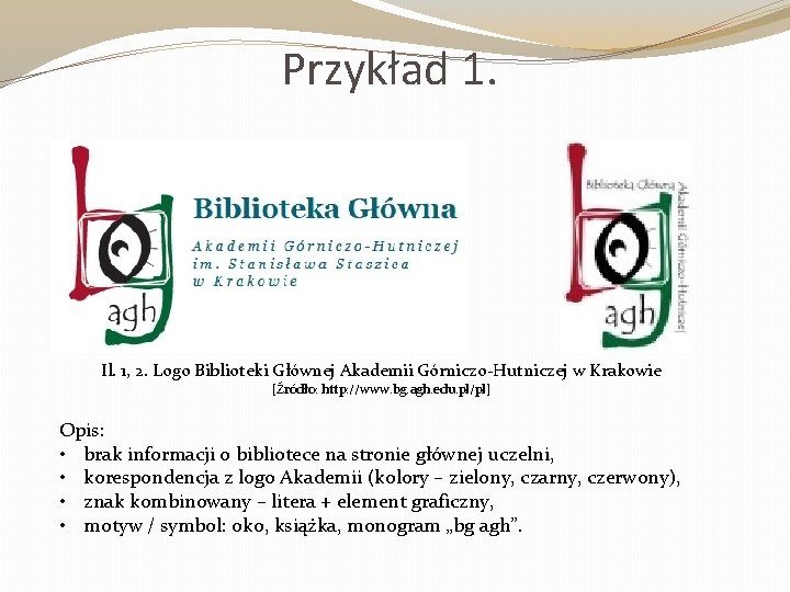 Przykład 1. Il. 1, 2. Logo Biblioteki Głównej Akademii Górniczo-Hutniczej w Krakowie [Źródło: http: