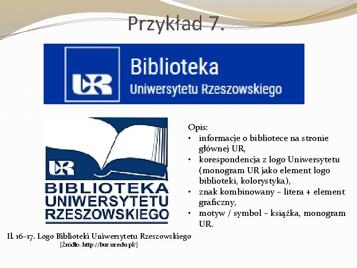 Przykład 7. Opis: • informacje o bibliotece na stronie głównej UR, • korespondencja z