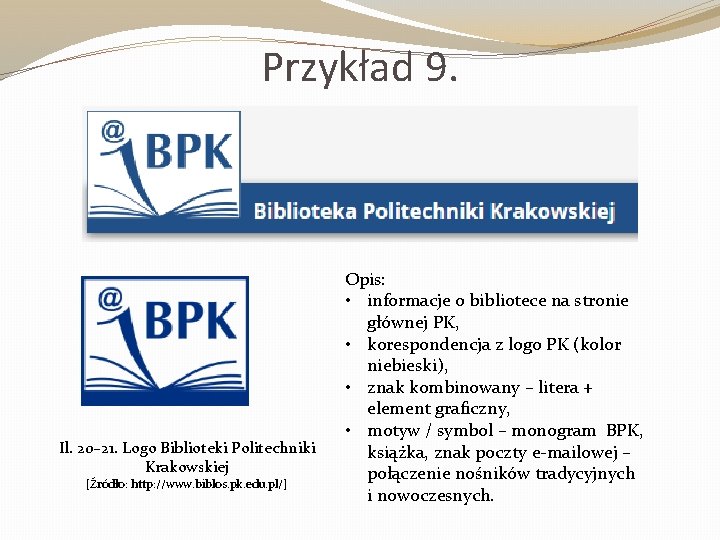 Przykład 9. Il. 20– 21. Logo Biblioteki Politechniki Krakowskiej [Źródło: http: //www. biblos. pk.