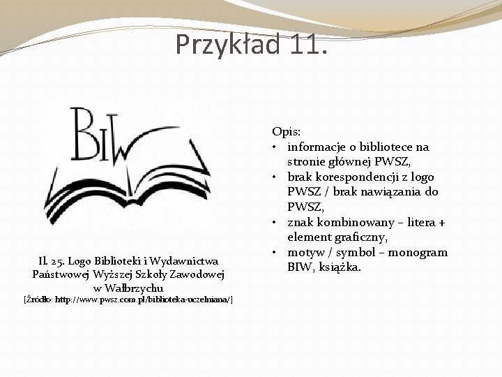 Przykład 11. Il. 25. Logo Biblioteki i Wydawnictwa Państwowej Wyższej Szkoły Zawodowej w Wałbrzychu