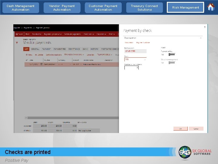 Cash Management Automation Vendor Payment Automation Checks are printed Positive Pay Customer Payment Automation