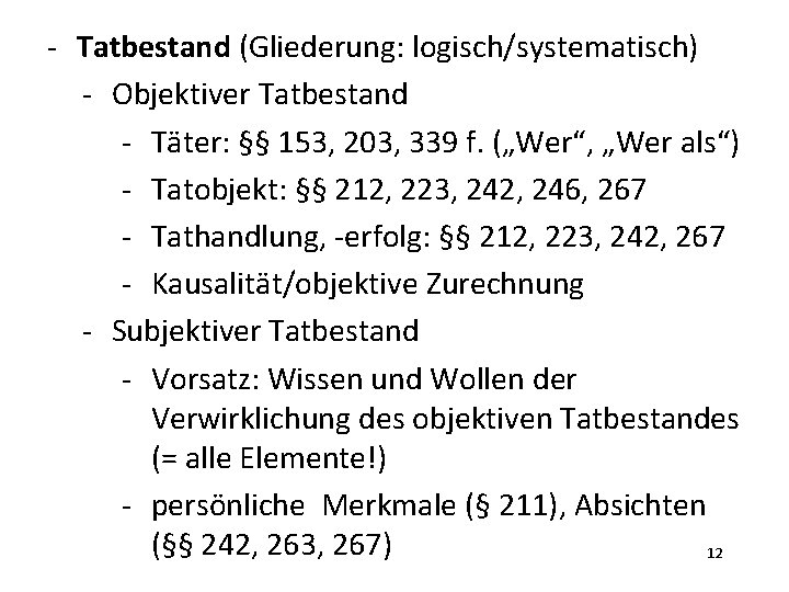 - Tatbestand (Gliederung: logisch/systematisch) - Objektiver Tatbestand - Täter: §§ 153, 203, 339 f.