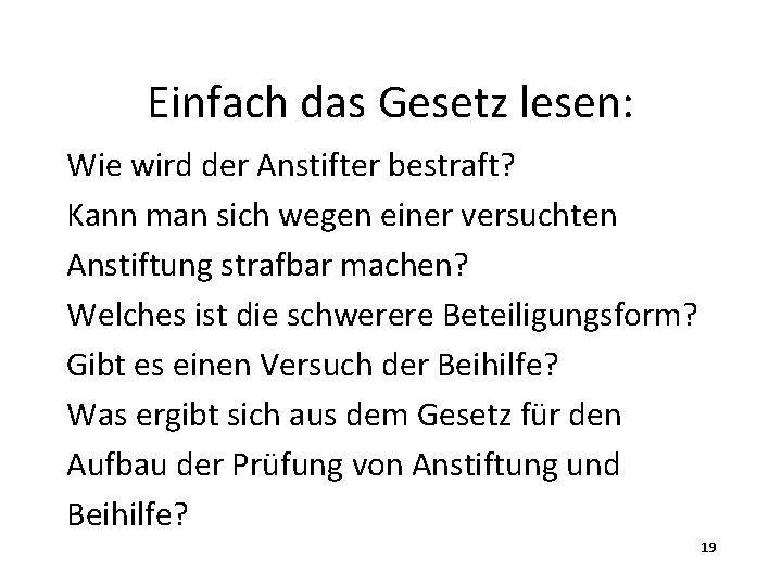 Einfach das Gesetz lesen: Wie wird der Anstifter bestraft? Kann man sich wegen einer