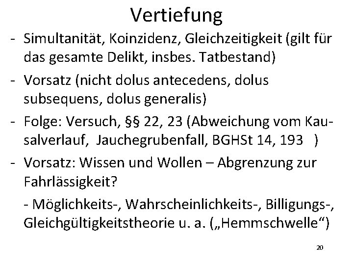 Vertiefung - Simultanität, Koinzidenz, Gleichzeitigkeit (gilt für das gesamte Delikt, insbes. Tatbestand) - Vorsatz