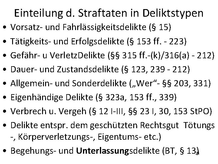 Einteilung d. Straftaten in Deliktstypen • • Vorsatz- und Fahrlässigkeitsdelikte (§ 15) Tätigkeits- und