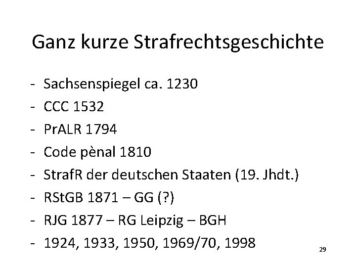 Ganz kurze Strafrechtsgeschichte - Sachsenspiegel ca. 1230 CCC 1532 Pr. ALR 1794 Code pènal