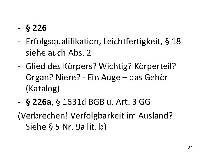 - § 226 - Erfolgsqualifikation, Leichtfertigkeit, § 18 siehe auch Abs. 2 - Glied