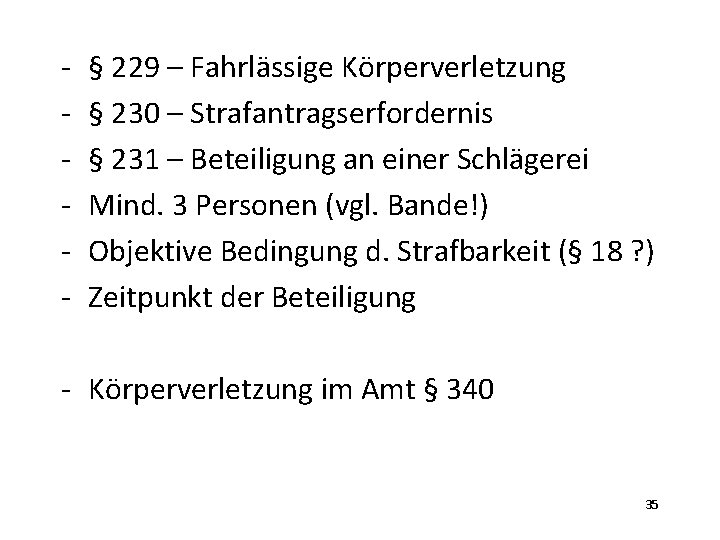 - § 229 – Fahrlässige Körperverletzung § 230 – Strafantragserfordernis § 231 – Beteiligung