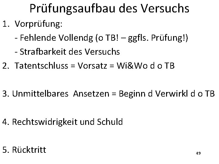 Prüfungsaufbau des Versuchs 1. Vorprüfung: - Fehlende Vollendg (o TB! – ggfls. Prüfung!) -