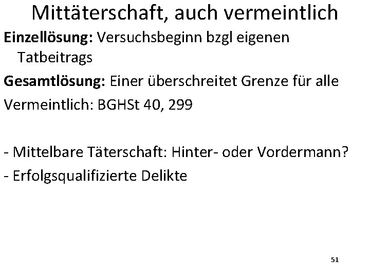 Mittäterschaft, auch vermeintlich Einzellösung: Versuchsbeginn bzgl eigenen Tatbeitrags Gesamtlösung: Einer überschreitet Grenze für alle